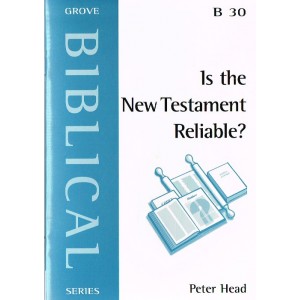 Grove Biblical - B30 - Is The New Testament Reliable?